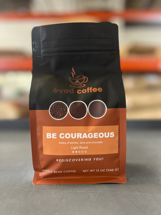 Be Courageous